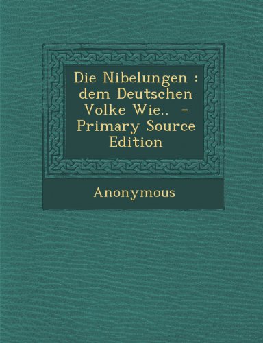 Die Nibelungen: Dem Deutschen Volke Wie..
