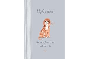 My Cavapoo Records, Memories & Moments: The ultimate keepsake book. Keep everything in one place, important dates, medical records, milestones etc., all beautifully illustrated throughout
