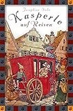 Kasperle auf Reisen (Anaconda Kinderklassiker) - Eine lustige Geschichte (Anaconda Kinderbuchklassiker) by Josephine Siebe, Ernst Kutzner