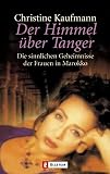Der Himmel über Tanger: Die sinnlichen Geheimnisse der Frauen in Marokko by 