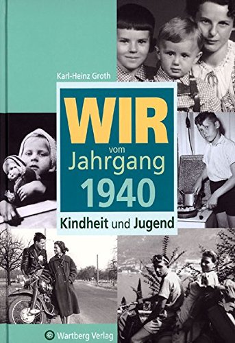Preisvergleich Produktbild Wir vom Jahrgang 1940: Kindheit und Jugend (Jahrgangsbände)