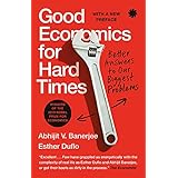 Good Economics For Hard Times : Better Answers to Our Biggest Problems
