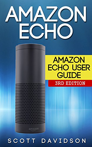 Download Amazon Echo: Amazon Echo User Guide (Technology,Mobile, Communication, kindle, alexa, computer, hardware)