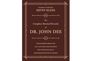 The Complete Mystical Records of Dr. John Dee: A 3-Volume Set: Transcribed from the 16th-Century Manuscripts Documenting Dee's Conversations with Angels