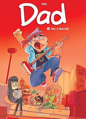 Dad - tome 4 - Star à domicile