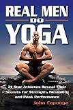 Image de Real Men Do Yoga: 21 Star Athletes Reveal Their Secrets for Strength, Flexibility and Peak Performance