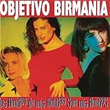 objetivo birmania  Los Amigos de Mis Amigas Son Mis Amigos