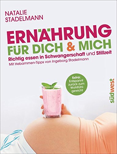 Download Ernährung für dich & mich: Richtig essen in Schwangerschaft und Stillzeit - Mit Hebammen-Tipps von Ingeborg Stadelmann Download Ernährung für dich & mich: Richtig essen in Schwangerschaft und Stillzeit - Mit Hebammen-Tipps von Ingeborg Stadelmann
