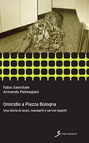 Omicidio a piazza Bologna: Una storia si sicari, mandanti e servizi segreti
