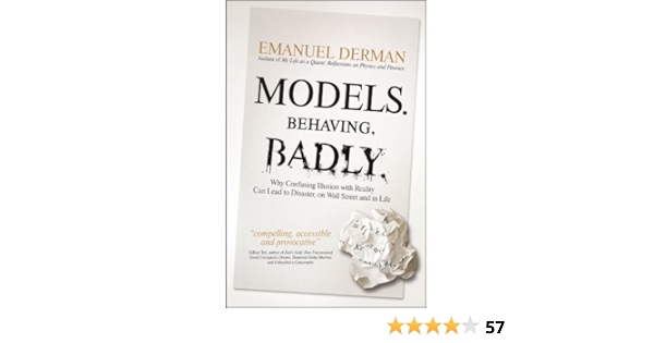 Models Behaving Badly Why Confusing Illusion With Reality Can Lead To Disaster On Wall Street And In Life English Edition Ebook Derman Emanuel Amazon Fr