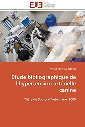 Download Etude bibliographique de l'hypertension artérielle canine: Thèse de Doctorat Vétérinaire, 2005 (French Edition) by Kerleroux-Jacques, Milène (2012) Paperback Download Etude bibliographique de l'hypertension artérielle canine: Thèse de Doctorat Vétérinaire, 2005 (French Edition) by Kerleroux-Jacques, Milène (2012) Paperback