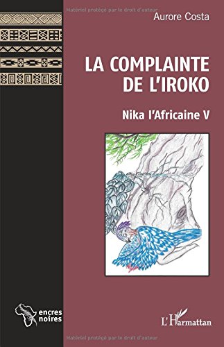 Preisvergleich Produktbild La Complainte de l'Iroko: Nika L'africaine V