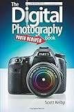 The Digital Photography Book, Part 5: Photo Recipes The Digital Photography Book, Part 5: Photo Recipes