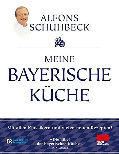Preisvergleich Produktbild Meine bayerische Küche: Aktualisierte Neuausgabe 2011