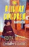 THE RAILWAY CHILDREN (Illustrated): Adventure Classic (English Edition) by Edith Nesbit, Charles E. Brock