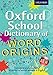 Oxford School Dictionary of Word Origins (Oxford Dictionary) by 