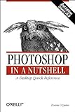 Photoshop in a Nutshell: A Desktop Quick Reference (In a Nutshell (O'Reilly)) 2nd edition by O'Quinn, Donnie (1999) Paperback by 