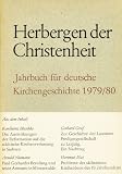 Herbergen der Christenheit 1979/80. Jahrbuch für deutsche Kirchengeschichte. In Verbindung mit Herbert von Hintzenstern, Helmar Junghans und Wolfgang Ullmann hrg. von Karlheinz Blaschke.