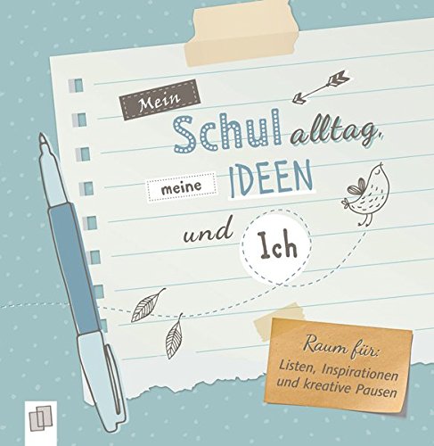 Download Mein Schulalltag, meine Ideen und Ich: Raum für Listen, Inspirationen und kreative Pausen Download Mein Schulalltag, meine Ideen und Ich: Raum für Listen, Inspirationen und kreative Pausen