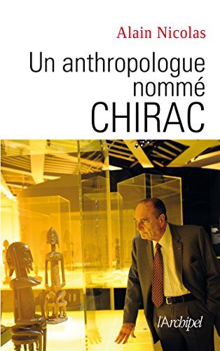 Télécharger Un anthropologue nommé Chirac PDF Ebook En Ligne