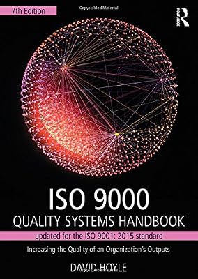 ISO 9000 Quality Systems Handbook: Increasing the Quality of an Organization's Outputs