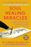 Soul Healing Miracles: Ancient and New Sacred Wisdom, Knowledge, and Practical Techniques for Healing the Spiritual, Mental, Emotional, and Physical Bodies by 