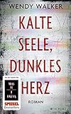 Bücher Neuerscheinungen 2022 - Kalte Seele, dunkles Herz: Roman von Wendy Walker