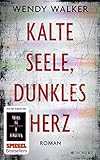 Buchinformationen und Rezensionen zu Kalte Seele, dunkles Herz: Roman von Wendy Walker