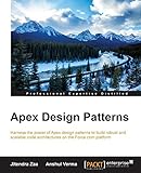 Apex Design Patterns: Harness the power of Apex design patterns to build robust and scalable code architectures on the Force.com platform (English Edition) by 