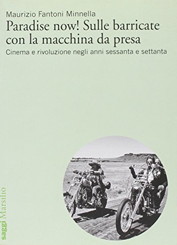 Paradise now! Sulle barricate con la macchina da presa. Cinema e rivoluzione negli anni Sessanta e Settanta