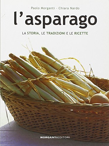 Preisvergleich Produktbild L'asparago. La storia, le tradizioni e le ricette