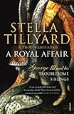 A Royal Affair: George III and his Troublesome Siblings (English Edition) by 
