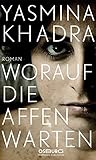 Worauf die Affen warten von Yasmina Khadra