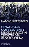 Image de Gewalt als Gottesdienst: Religionskriege im Zeitalter der Globalisierung