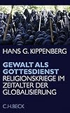 Image de Gewalt als Gottesdienst: Religionskriege im Zeitalter der Globalisierung