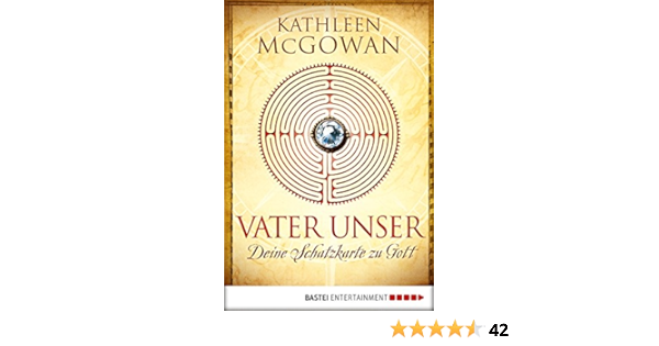 Vater Unser Deine Schatzkarte Zu Gott German Edition Ebook Mcgowan Kathleen Forst Barbara Amazon Fr