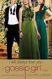 Gossip Girl: I Will Always Love You: A Gossip Girl novel Gossip Girl: I Will Always Love You: A Gossip Girl novel
