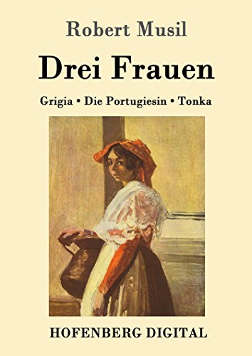 Drei Frauen: Grigia / Die Portugiesin / Tonka