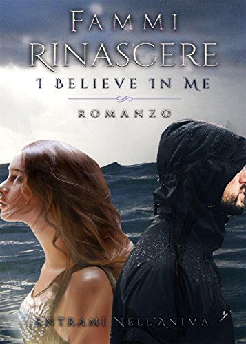 Angela Pianese - Fammi Rinascere: I Believe in Me (2018)