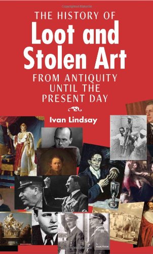 Download The History of Loot and Stolen Art: From Antiquity Until the Present Day Download The History of Loot and Stolen Art: From Antiquity Until the Present Day