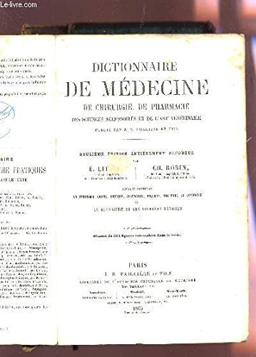 Download DICTIONNAIRE DE MEDECINE, DE CHIRURGIE, DE PHARMACIE - DES SCIENCES ACCESSOIRES ET DE L'ART VETERINAIRE - OUVRAGE CONTENAT LA SYNONYMIE LATIEN, GRECQUE, ALLEMANDE, ANGLAISE, ITALIENNE ET ESPAGNOLE ET LE GLOSSAIRE DE CES DIVERSES LANGUES / 12e EDITION.