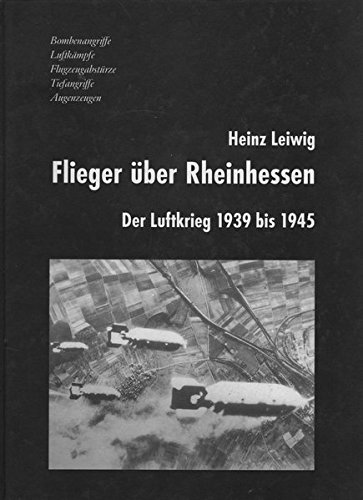 Download Flieger über Rheinhessen: Der Luftkrieg 1939 bis 1945 Download Flieger über Rheinhessen: Der Luftkrieg 1939 bis 1945