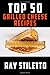 Produktbild Ray Stiletto's Top 50 Grilled Cheese Recipes (Ray Stiletto Cookbooks, Band 1)