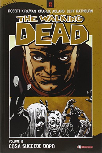 Cosa succede dopo. The walking dead: 18 Cosa succede dopo. The walking dead: 18