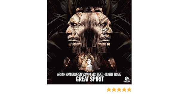 Great Spirit Armin Van Buuren Vs Vini Vici Feat Hilight Tribe Amazon De Mp3 Downloads great spirit