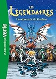 Les Légendaires 02 - Les épreuves du gardien