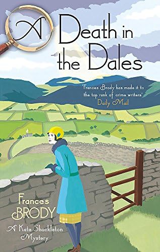 A Death in the Dales (Kate Shackleton Mysteries): Book 7 in the Kate Shackleton mysteries