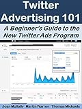 Image de Twitter Advertising 101: A Beginner’s Guide to the New Twitter Ads Program (Marketing Matters) (English Edition)