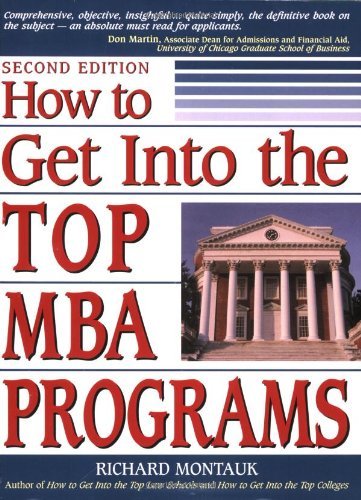 How to Get Into the Top MBA Programs by Richard Montauk J.D. (2002-08-15) How to Get Into the Top MBA Programs by Richard Montauk J.D. (2002-08-15)