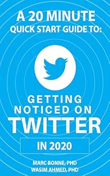 A 20 Minute Quick Start Guide To: Getting Noticed on Twitter in 2020 by [Bonne, Marc, Ahmed, Wasim]